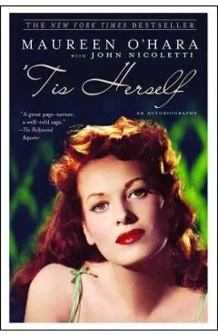 'tis Herself: An Autobiography - Maureen O'hara