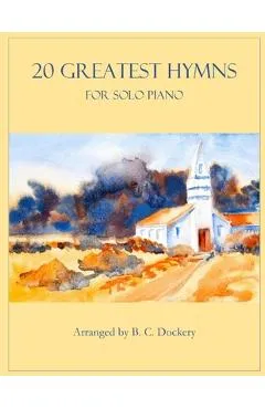 20 Greatest Hymns for Solo Piano - B. C. Dockery