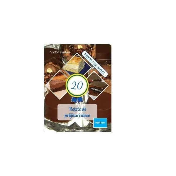 20 Rețete de prăjituri alese - Paperback - Victor Partan - Sport-Turism