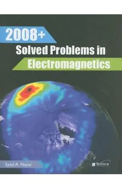 2008+ Solved Problems in Electromagnetics - Syed A. Nasar