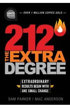 212 the Extra Degree: Extraordinary Results Begin with One Small Change - Sam Parker