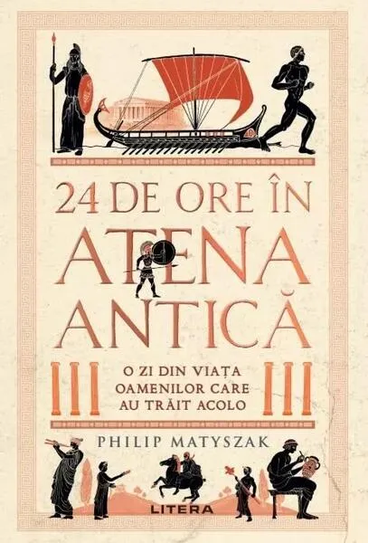 24 de ore în Atena antică - Paperback brosat - Philip Matyszak - Litera
