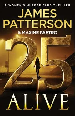 25 Alive: The Most Emotional Women's Murder Club Ever - James Patterson