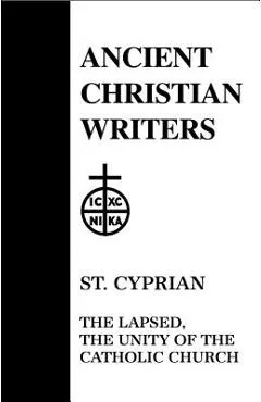25. St. Cyprian: The Lapsed, the Unity of the Catholic Church - Maurice Bévenot