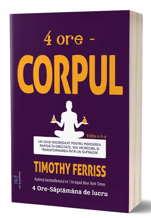 4 ore - Corpul | Timothy Ferriss