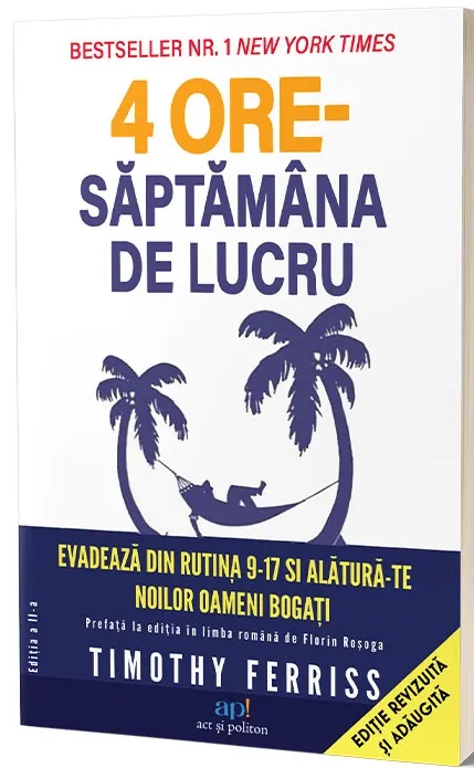 4 ore saptamana de lucru | Timothy Ferriss