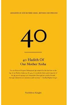 40 Hadith of 'Aisha: [Revised and Updated] - Nuriddeen Knight