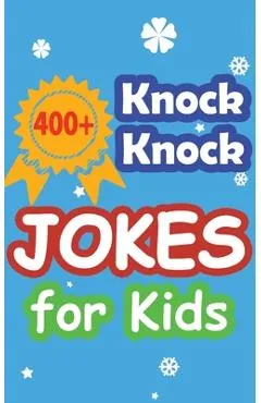 400+ Knock Knock Jokes for Kids: Children's joke book for 5-12 years - Shanon Kasten
