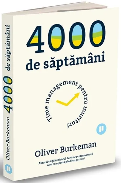 4000 de saptamani | Oliver Burkeman