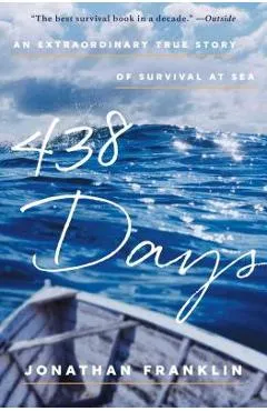 438 Days: An Extraordinary True Story of Survival at Sea - Jonathan Franklin