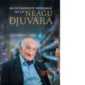 444 de fragmente memorabile ale lui Neagu Djuvara