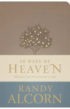50 Days of Heaven: Reflections That Bring Eternity to Light - Randy Alcorn