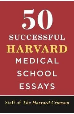 50 Successful Harvard Medical School Essays - Staff Of The Harvard Crimson