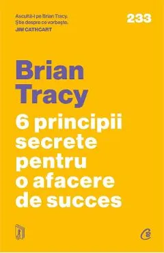 6 principii secrete pentru o afacere de succes - Brian Tracy