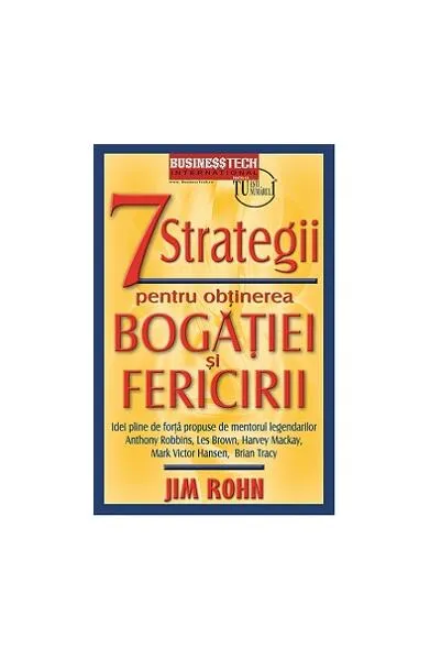 7 strategii pentru obținerea bogăției și fericirii - Paperback - Jim Rohn - Businesstech
