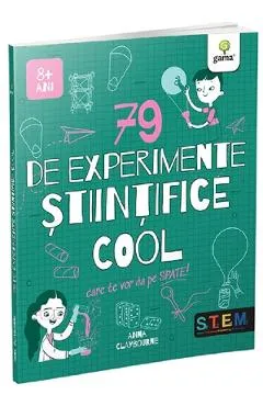 79 de experimente stiintifice cool care te vor da pe spate - Anna Claybourne