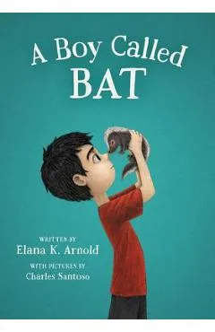 A Boy Called Bat - Elana K. Arnold