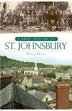 A Brief History of St. Johnsbury - Peggy Pearl