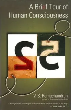 A Brief Tour of Human Consciousness: From Impostor Poodles to Purple Numbers - V. S. Ramachandran