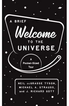 A Brief Welcome to the Universe: A Pocket-Sized Tour - Neil Degrasse Tyson