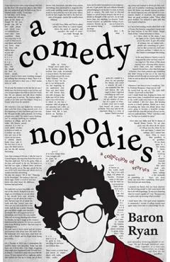 A Comedy of Nobodies: A Collection of Stories - Baron Ryan