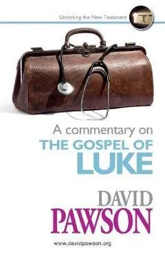 A Commentary on the Gospel of Luke - David Pawson