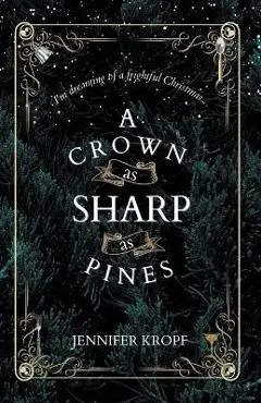 A Crown as Sharp as Pines - Jennifer Kropf