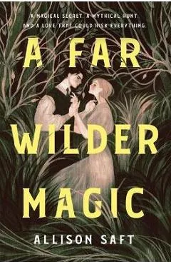 A Far Wilder Magic - Allison Saft