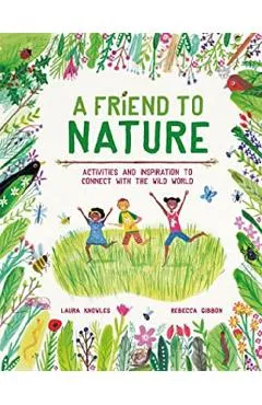 A Friend to Nature - Laura Knowles, Rebecca Gibbon