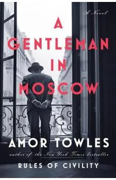 A Gentleman in Moscow - Amor Towles