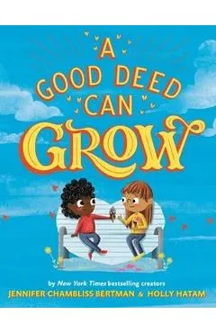 A Good Deed Can Grow - Jennifer Chambliss Bertman