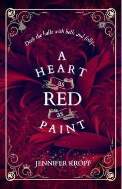 A Heart as Red as Paint - Jennifer Kropf
