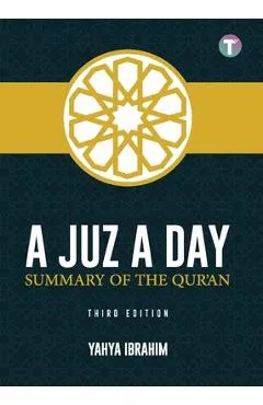 A Juz A Day: Summary of the Qur'an - Yahya Adel Ibrahim