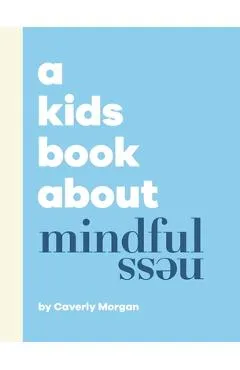 A Kids Book About Mindfulness - Caverly Morgan