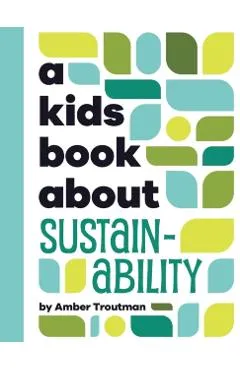 A Kids Book About Sustainability - Amber Troutman