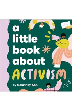A Little Book About Activism - Courtney Ahn