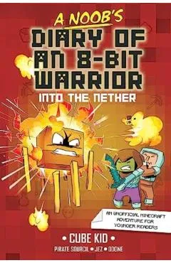 A Noob's Diary of an 8-Bit Warrior: Into the Nether Volume 2 - Cube Kid