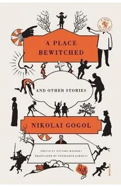 A Place Bewitched and Other Stories - Nikolai Gogol