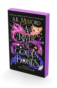 A River of Golden Bones: Book One of the Golden Court - A. K. Mulford