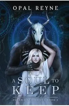 A Soul to Keep: Duskwalker Brides: book 1 - Opal Reyne