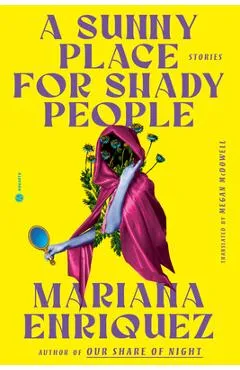 A Sunny Place for Shady People: Stories - Mariana Enriquez