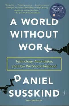 A World Without Work: Technology, Automation, and How We Should Respond - Daniel Susskind