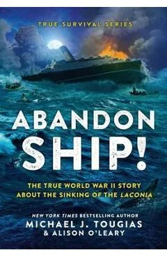 Abandon Ship!: The True World War II Story about the Sinking of the Laconia - Michael J. Tougias