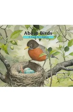 About Birds: A Guide for Children - Cathryn Sill
