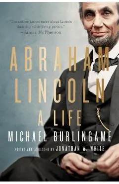 Abraham Lincoln: A Life - Michael Burlingame