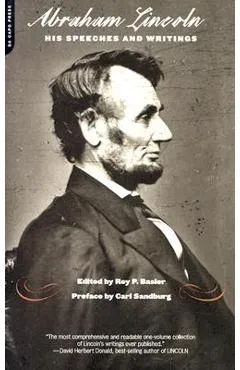 Abraham Lincoln, His Speeches and Writings - Roy Basler