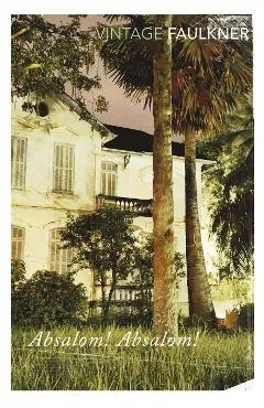 Absalom, Absalom! - William Faulkner
