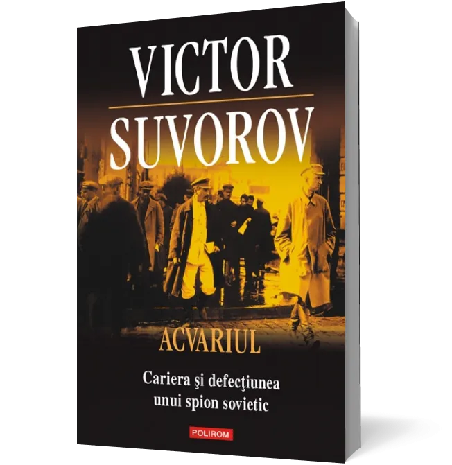 Acvariul. Cariera şi defecţiunea unui spion sovietic