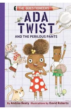 Ada Twist and the Perilous Pants - Andrea Beaty