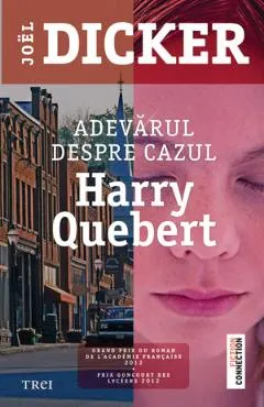 Adevarul despre cazul Harry Quebert - Joel Dicker